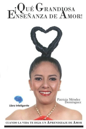 ?u?Grandiosa Ense?nza de Amor!: Cuando La Vida Te Deja Un Aprendizaje de Amor