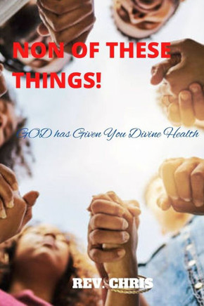 Non of These Things: God has Given You Divine Health