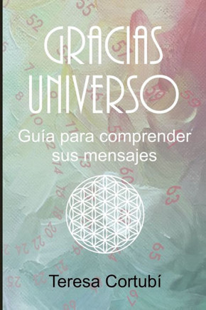 Gracias Universo: Gu? para comprender sus mensajes