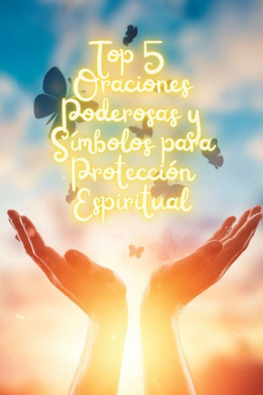 Top 5 Oraciones Poderosas y S?bolos para Protecci? Espiritual