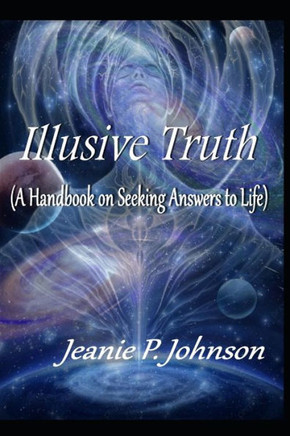 Illusive Truth: Handbook on Seeking Answers to Life