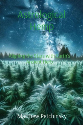 Astrological Hemp: Aligning the Stars with Earth's Ancient Herb