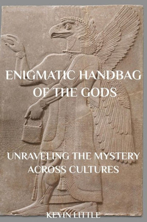Enigmatic Handbag Of The Gods: Unraveling The Ancient Mystery Across Cultures