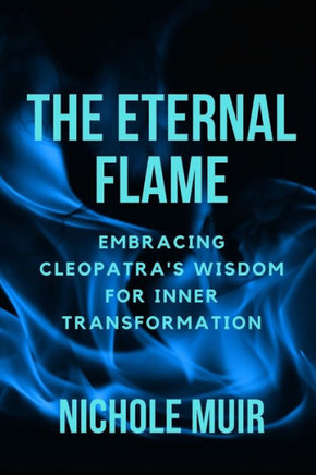 The Eternal Flame: Embracing Cleopatra's Wisdom for Inner Transformation