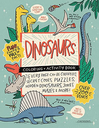 DINOSAURS Coloring + Activity Book : Secret Codes, Puzzles, Hidden Dinosaurs, Jokes, Mazes & MORE!