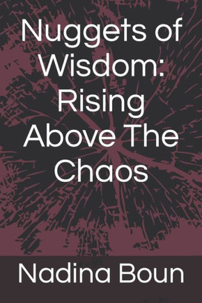 Nuggets of Wisdom: Rising Above The Chaos