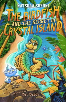 The Birdfish And The Secret Of Crystal Island