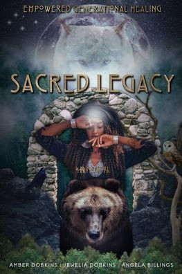 Sacred Legacy: Empowered Generational Healing