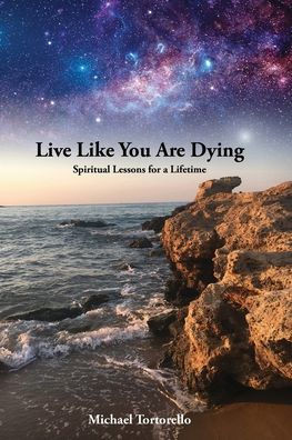Live Like You Are Dying: Spiritual Lessons for a Lifetime