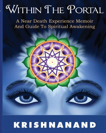 Within the Portal--A Near-Death Experience Memoir and Guide to Spiritual Development: A Near-Death Experience Memoir and Guide to Spiritual Developmen