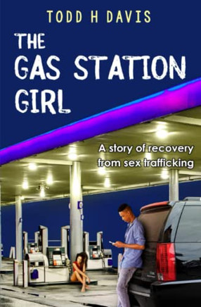 The Gas Station Girl : A Story Of Recovery From Sex Trafficking