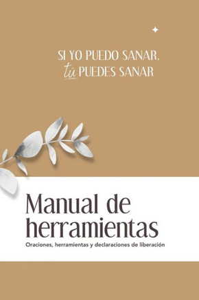 Si yo puedo sanar, t?puedes sanar: Manual de herramientas