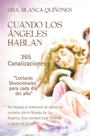 Cuando Los ?geles Hablan: 365 Canalizaciones ""Lecturas Devocionales para cada d? del a?""