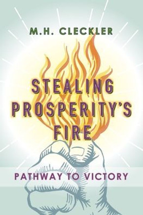 Stealing Prosperity's Fire: Pathway to Victory