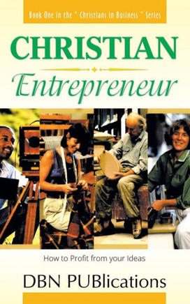 Christian Entrepreneur: How to Profit from your Ideas