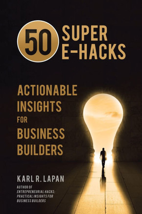 50 Super E-Hacks: Actionable Insights for Business Builders
