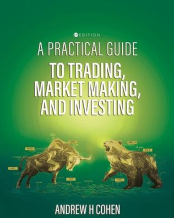 A Practical Guide to Trading, Market Making, and Investing