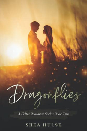 Dragonflies: A Celtic Romance Series Book Two (Fireflies: A Celtic Romance Series)