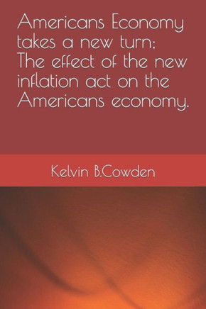 Americans Economy takes a new turn; The effect of the new inflation act on the Americans economy.
