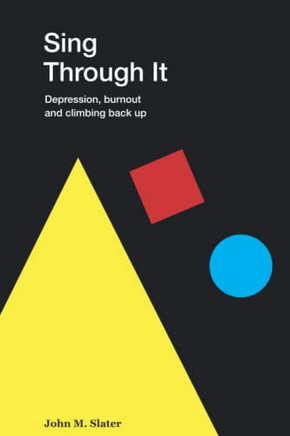 Sing Through It: Depression, Burnout and Climbing Back Up