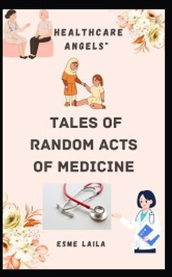 ""Healthcare Angels: Tales of Random Acts of Medicine""