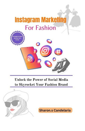 Instagram Marketing for Fashion: Unlock the Power of Social Media to Skyrocket Your Fashion Brand