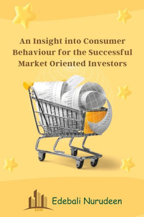 An Insight into Consumer Behavior for the Successful Market Oriented Investors