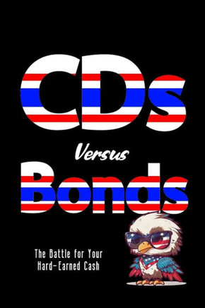 CDs versus Bonds: The Battle for Your Hard-Earned Cash