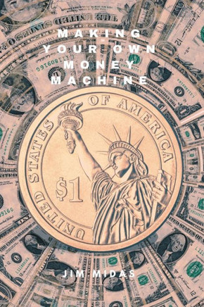 Making Your Own Money Machine