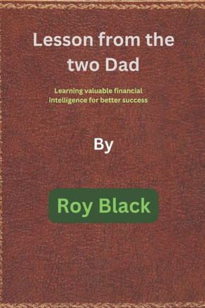 Lesson from the two Dad: Learning valuable financial intelligence for better success