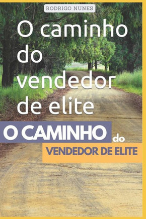 O caminho do vendedor de elite: 95 atitudes para se tornar um vendedor de elite