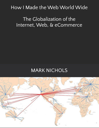 How I Made the Web World Wide: The Globalization of the Internet