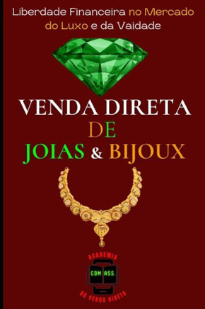 Venda Direta de Joias E Bijoux: Liberdade Financeira no Mercado do Luxo e da Vaidade
