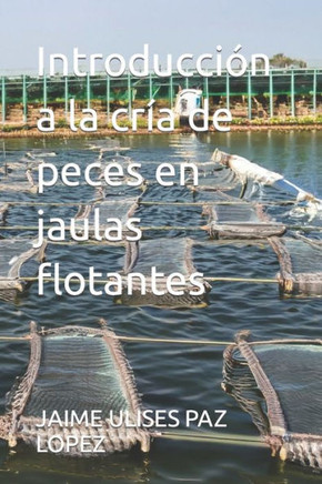 Introducci? a la cr? de peces en jaulas flotantes