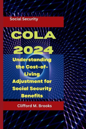 Cola 2024: Understanding the Cost-of-Living Adjustment for Social Security Benefits