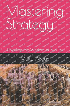 Mastering Strategy: Unveiling the Wisdom of Sun Tzu