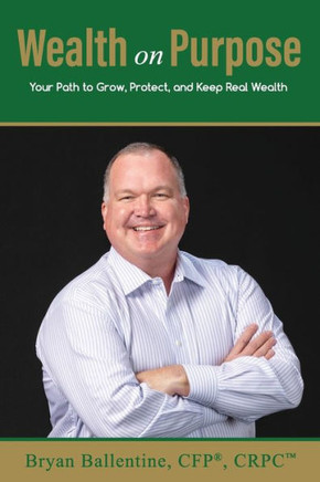 Wealth On Purpose: Your Path to Grow, Protect, and Keep Wealth