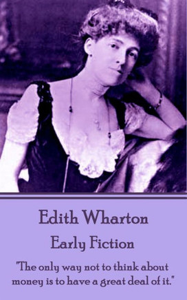 Edith Wharton - Early Fiction