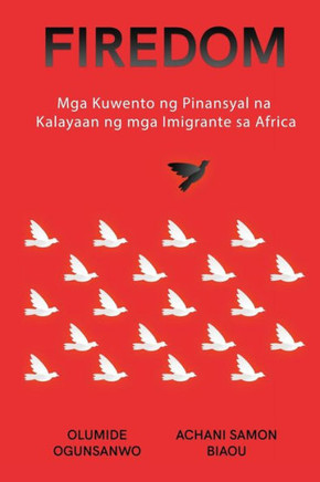 Firedom: Mga Kuwento ng Pinansyal na Kalayaan ng mga Imigrante sa Africa