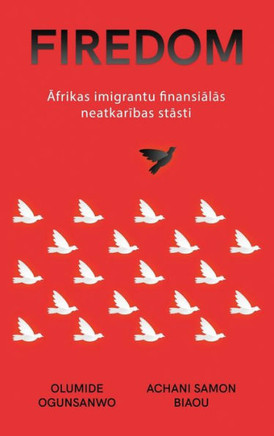 Firedom: Āfrikas imigrantu finansiālās neatkarības stāsti