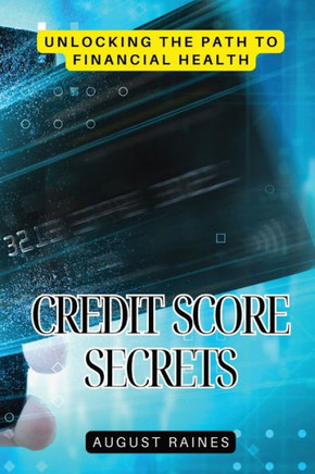 Credit Score Secrets: Unlocking the Path to Financial Health