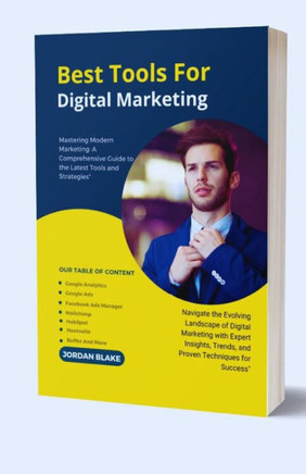 Tools For Digital Marketing: A Comprehensive Guide to the Latest Tools and Strategies For Digital Marketing with Expert Insights, Trends, and Prove