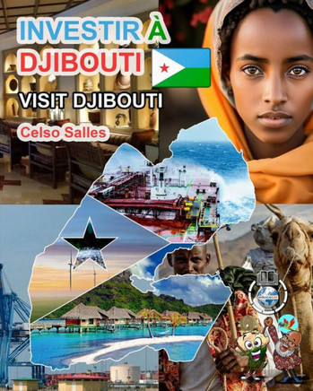 INVESTIR ?DJIBOUTI - Visit Djibouti - Celso Salles: Collection Investir en Afrique