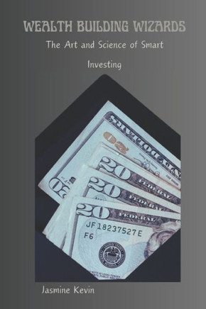 Wealth Building Wizards: The Art and Science of Smart Investing
