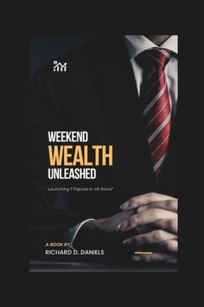 Weekend Wealth Unleashed: Launching 7 Figures in 48 Hours