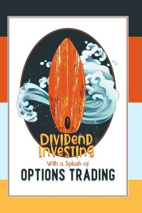 Dividend Investing with a Splash of Options Trading: Let's Juice Our Returns