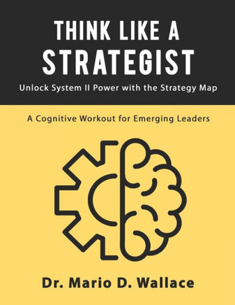 Think Like a Strategist: Unlock System II Power with the Strategy Map