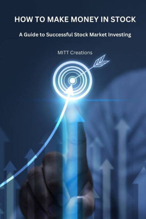 How to Make Money in Stocks: A Guide to Successful Stock Market Investing