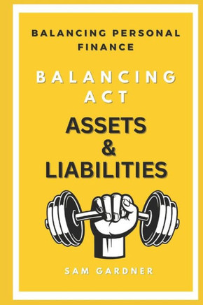 Balancing ACT (Balancing Personal Finance): Assets & Liabilities