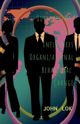 Outsourcing How Influences Organizational Behavioral Change